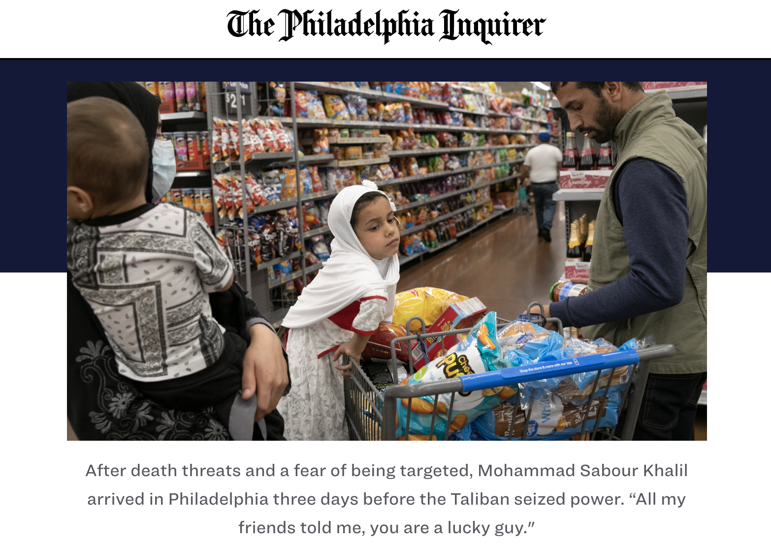 a screen shot from the Philadelphia Inquirer showing a family in a grocery store with the caption "After death threats and a fear of being targeted, Mohammad Sabour Khalil arrived in Philadelphia three days before the Taliban seized power."